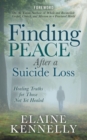 Finding Peace After a Suicide Loss : Healing Truths for Those Not Yet Healed - Book