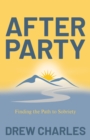 After Party : Finding the Path to Sobriety - eBook