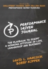 Performance-Driven Journal : The Playbook to Script a Winning Attitude in Life, Leadership and Business - Book