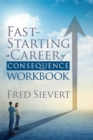 Fast Starting a Career of Consequence : Workbook - Book