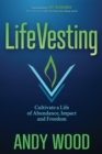 LifeVesting : Cultivate a Life of Abundance, Impact and Freedom - Book