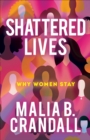Shattered Lives : Why Women Stay - eBook