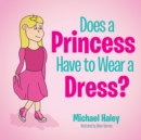 Does a Princess Have to Wear a Dress? - Book