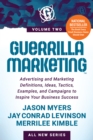 Guerrilla Marketing Volume 2 : Advertising and Marketing Definitions, Ideas, Tactics, Examples, and Campaigns to Inspire Your Business Success - Book