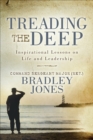Treading the Deep : Inspirational Lessons on Life and Leadership - eBook