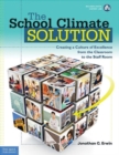 The School Climate Solution : Creating a Culture of Excellence from the Classroom to the Staff Room - Book