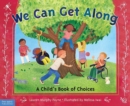 We Can Get Along : A Child's Book of Choices - Book
