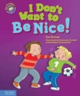 I Don't Want to Be Nice! : A Book about Showing Kindness - Book