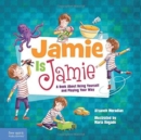 Jamie Is Jamie : A Book About Being Yourself and Playing Your Way - Book