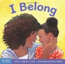 I Belong : A book about being part of a family and a group - Book