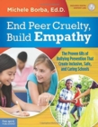 End Peer Cruelty, Build Empathy : The Proven 6rs of Bullying Prevention That Create Inclusive, Safe, and Caring Schools - Book