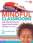 Mindful Classrooms(TM) : Daily 5-Minute Practices to Support Social-Emotional Learning (PreK to Grade 5) - eBook