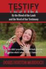 Testify : By the Blood of the Lamb and the Word of Our Testimony - Book