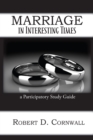 Marriage in Interesting Times : A Participatory Study Guide - eBook