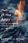 Out of the Ashes : Constructive Theology for Those Burned Out on Christianity - eBook