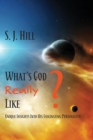 What's God Really Like : Unique Insights Into His Fascinating Personality - Book