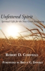 Unfettered Spirit : Spiritual Gifts for the New Great Awakening - Book