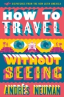 How to Travel without Seeing : Dispatches from the New Latin America - eBook