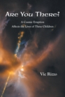Are You There? : A Cosmic Eruption Affects the Lives of Three Children - Book