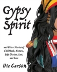 Gypsy Spirit : and Other Stories of Childhood, Nature, Life Choices, Loss, and Love - Book