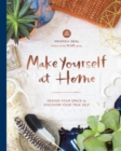 Make Yourself at Home : Design Your Space to Discover Your True Self - Book