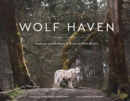 Wolf Haven : Sanctuary and the Future of Wolves in North America - Book