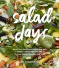 Salad Days : Boost Your Health and Happiness with 75 Simple, Satisfying Recipes for Greens, Grains, Proteins, and More - Book