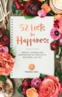 52 Lists For Happiness : Weekly Journaling Inspiration for Positivity, Balance, and Joy - Book