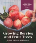 Growing Berries and Fruit Trees in the Pacific Northwest - eBook