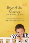 Beyond the Checkup from Birth to Age Four : A Pediatrician's Guide to Calm, Confident Parenting - Book