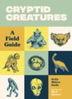 Cryptid Creatures : A Field Guide - Book