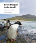 Every Penguin in the World : A Quest to See Them All - Book