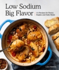 Low Sodium, Big Flavor : 115 Recipes for Pantry Staples and Daily Meals - Book