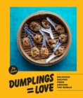 Dumplings = Love : 40 Innovative Recipes From Around the World - Book