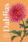 Dahlias : A Little Book of Flowers - Book