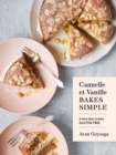 Cannelle et Vanille Bakes Simple : A New Way to Bake Gluten-Free - Book