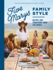 Five Marys Family Style : Recipes and Traditions from the Ranch - Book