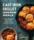 Cast Iron Skillet One-Pan Meals : 75 Family-Friendly Recipes for Everyday Dinners - Book