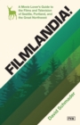 Filmlandia! : A Movie Lover's Guide to the Films and Television of Seattle, Portland, and the Great Northwest - Book
