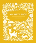 My Baby's Book : A Keepsake Journal for Parents to Preserve Memories, Moments & Milestones (Keepsake Legacy Journals) - Book