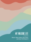 My Walking Life : Where I Went, What I Saw Along the Way, and How I Felt - Book