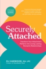 Securely Attached : Transform Your Attachment Patterns into Loving, Lasting Romantic Relationships ( A Guided Journal) - Book