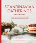 Scandinavian Gatherings : From Afternoon Fika to Christmas Eve Supper: 70 Simple Recipes for Year-Round Hy gge - Book