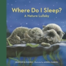 Where Do I Sleep? : A Nature Lullaby - Book