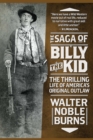 The Saga of Billy the Kid : The Thrilling Life of America's Original Outlaw - eBook