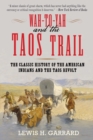 Wah-To-Yah and the Taos Trail : The Classic History of the American Indians and the Taos Revolt - eBook