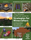 The Ultimate Unofficial Guide to Strategies for Minecrafters : Everything You Need to Know to Build, Explore, Attack, and Survive in the World of Minecraft - eBook