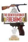 The Identification of Firearms : From Ammunition Fired Therein With an Analysis of Legal Authorities - Book