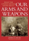 What the Citizen Should Know About Our Arms and Weapons : A Guide to Weapons from the 1940s - Book