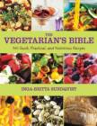 The Vegetarian's Bible : 350 Quick, Practical, and Nutritious Recipes - Book